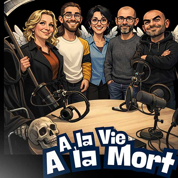 À la vie, à la mort – MES podcasts